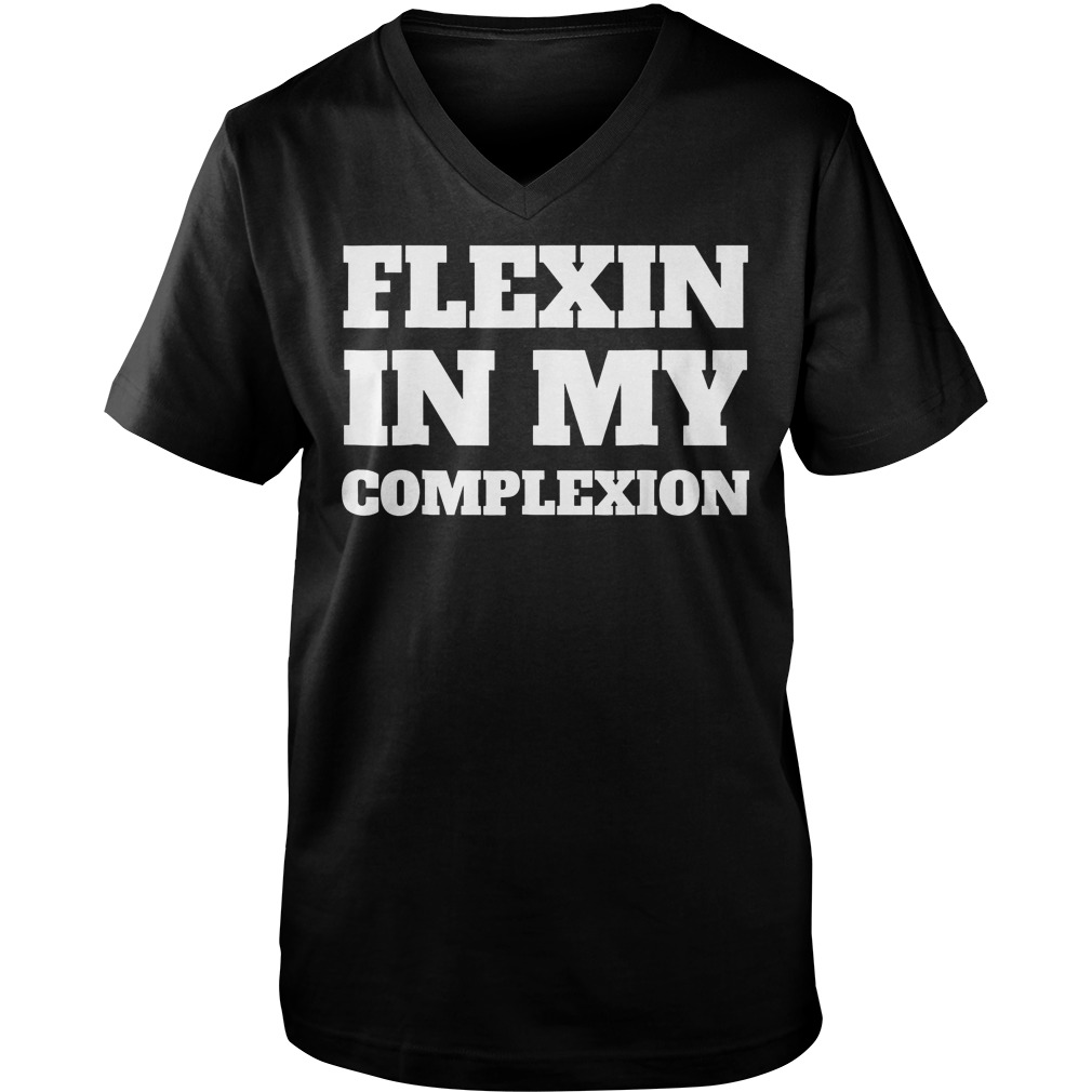 Best Price Flexin In My Complexion T-Shirt Guys V-Neck