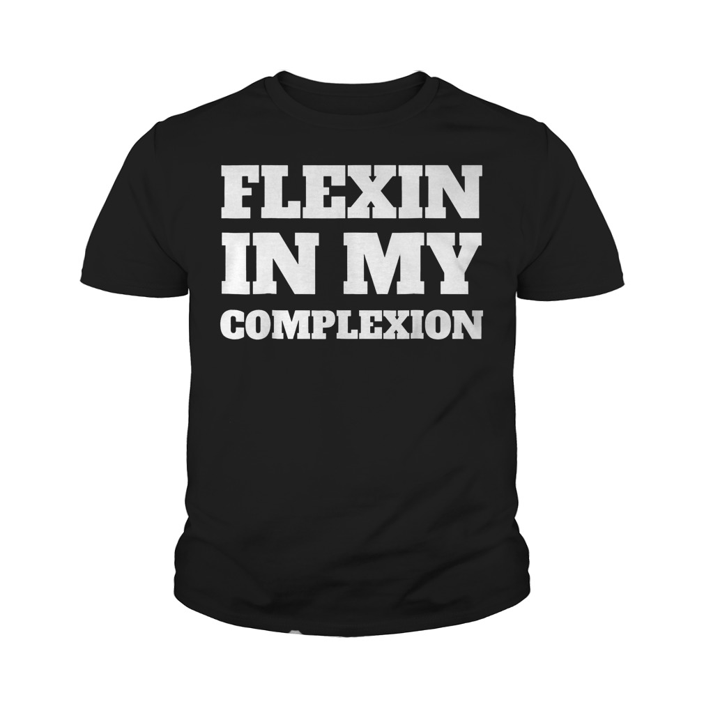 Best Price Flexin In My Complexion T-Shirt Youth Tee