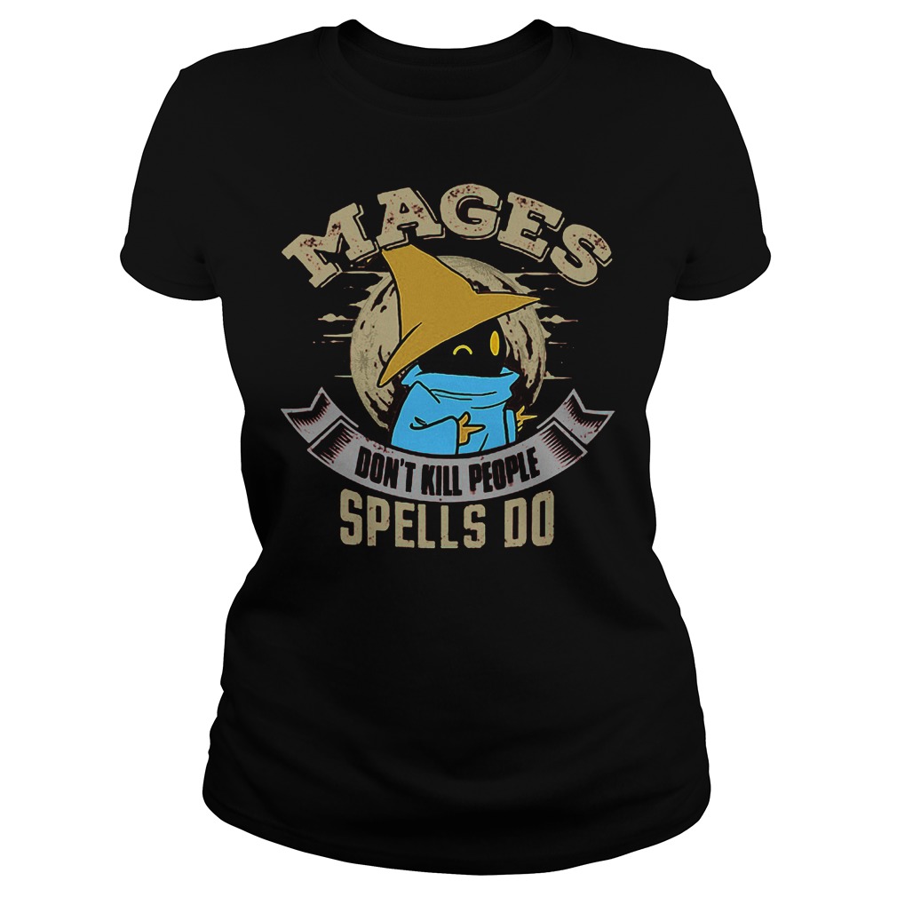Best Price Mages Don't Kill People Spells Do T-Shirt Classic Ladies Tee