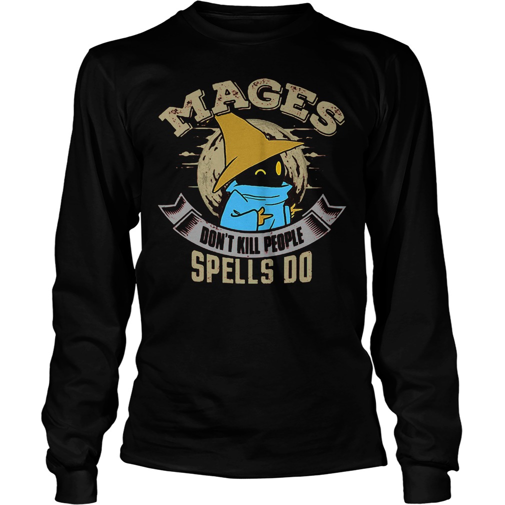 Best Price Mages Don't Kill People Spells Do T-Shirt Longsleeve Tee Unisex