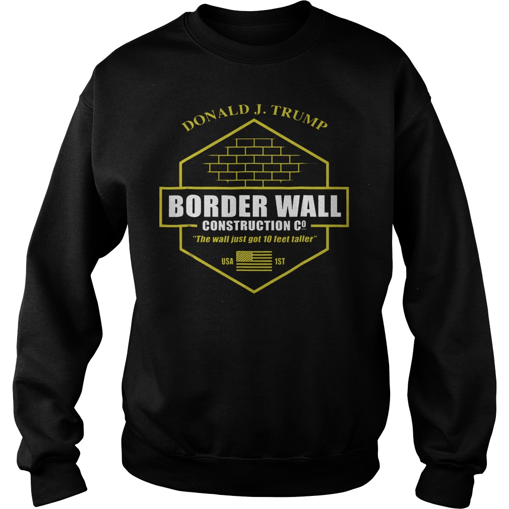 Best Price Trump Border Wall Construction Company T-Shirt Sweatshirt Unisex
