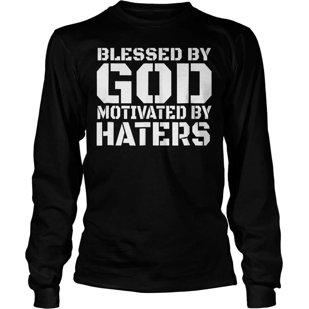 Blessed Motivated By Haters T-Shirt Longsleeve Tee Unisex