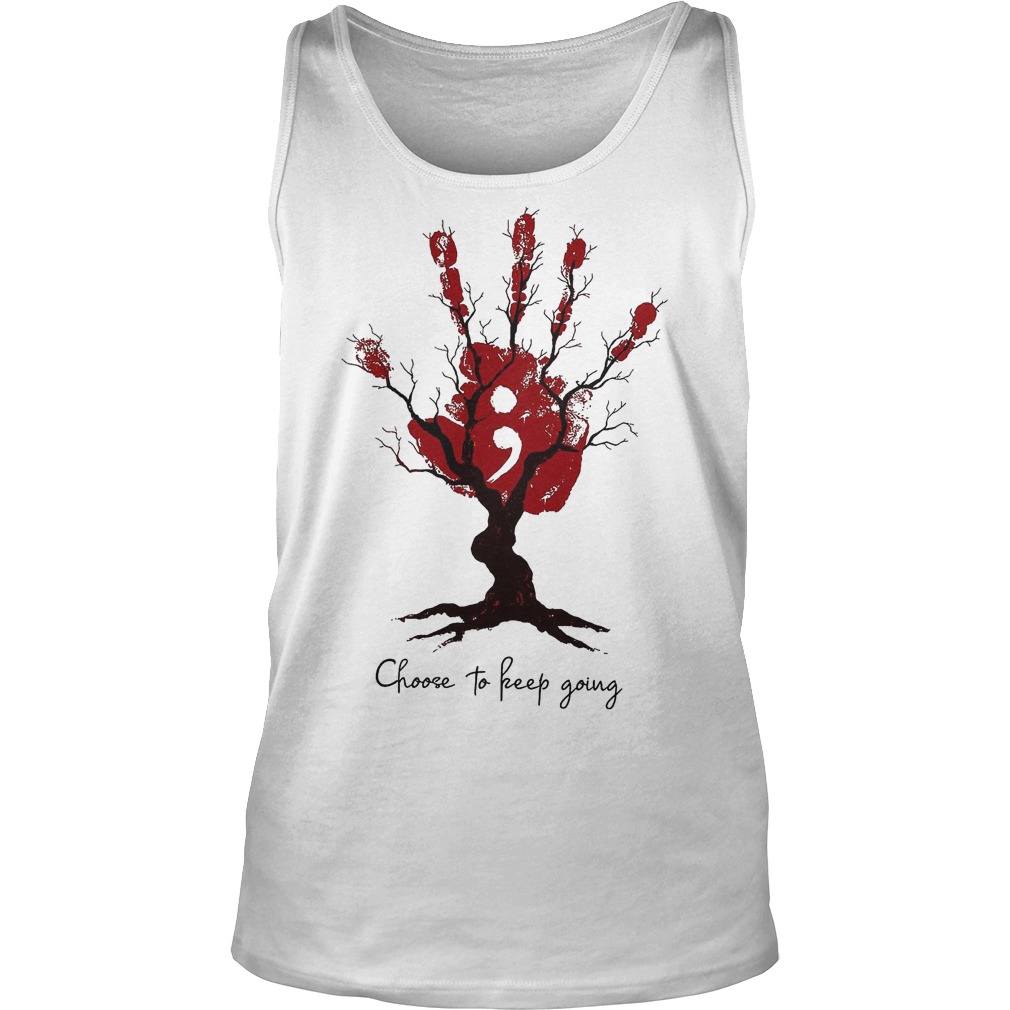 Choose To Keep Going Hand Tree T-Shirt Tank Top Unisex