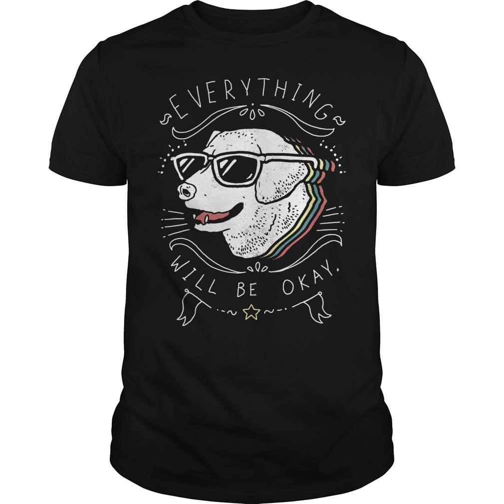 Cute Dog Everything Will Be Okay T-Shirt 8 Cute Dog Everything Will Be Okay T-Shirt Guys Tee