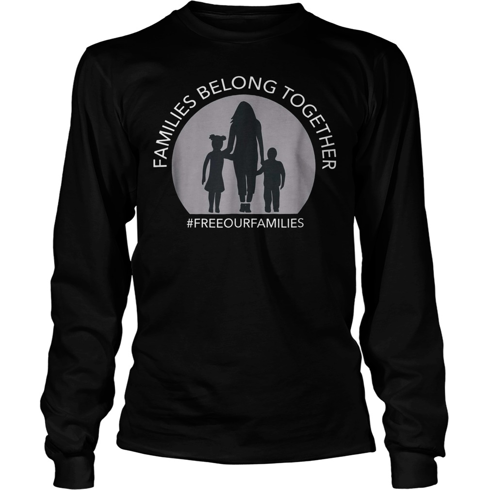 Families Belong Together Raices #Freeourfamilies T-Shirt Unisex Longsleeve Tee