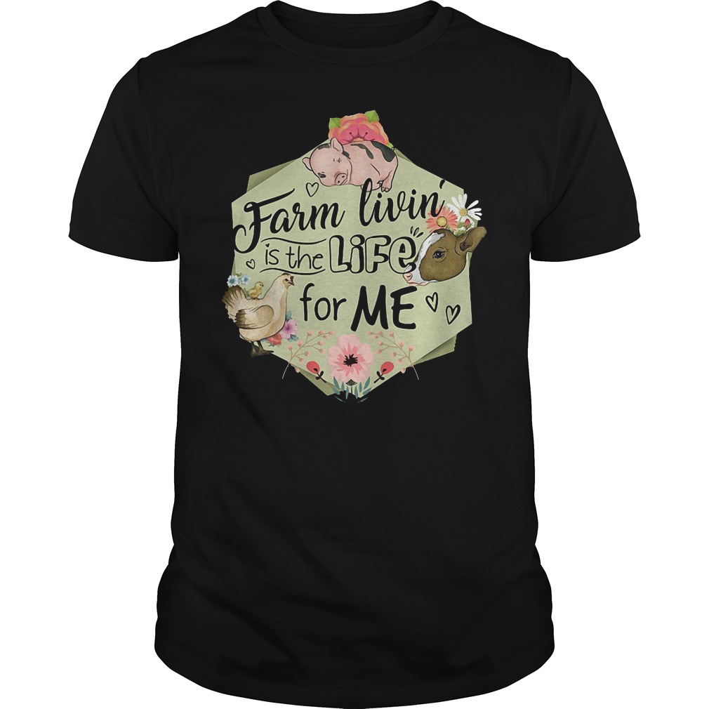 Farm Livin Is The Life For Me T-Shirt Guys Tee