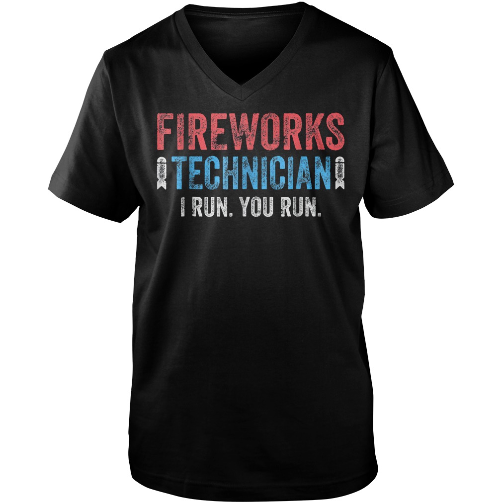 Fireworks Technician I Run And You Run Too T-Shirt 6 Fireworks Technician I Run And You Run Too T-Shirt Guys V-Neck