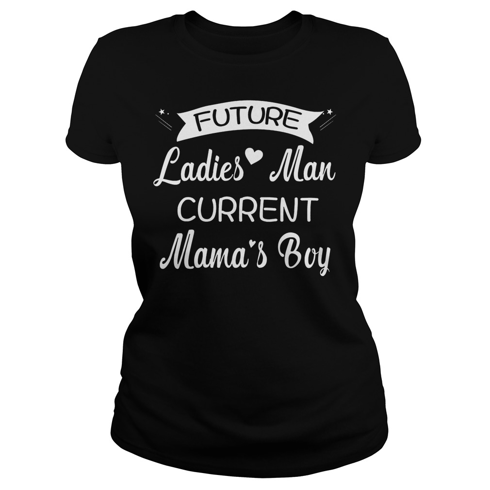 Future Ladies Man Current Mama's Boy T-Shirt 23 Future Ladies Man Current Mama's Boy T-Shirt Ladies Tee