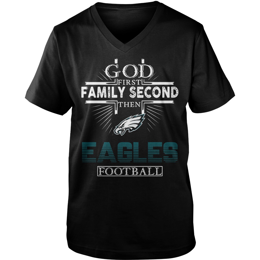 God First Family Second Then Eagles Football T-Shirt Guys V-Neck