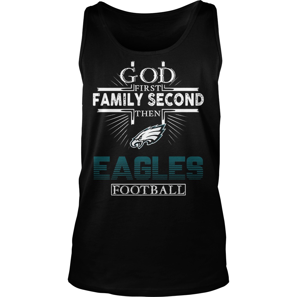 God First Family Second Then Eagles Football T-Shirt Tank Top Unisex
