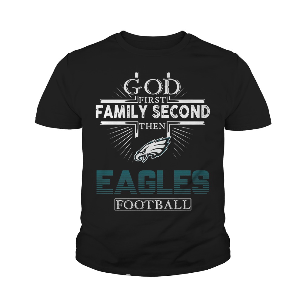 God First Family Second Then Eagles Football T-Shirt Youth Tee
