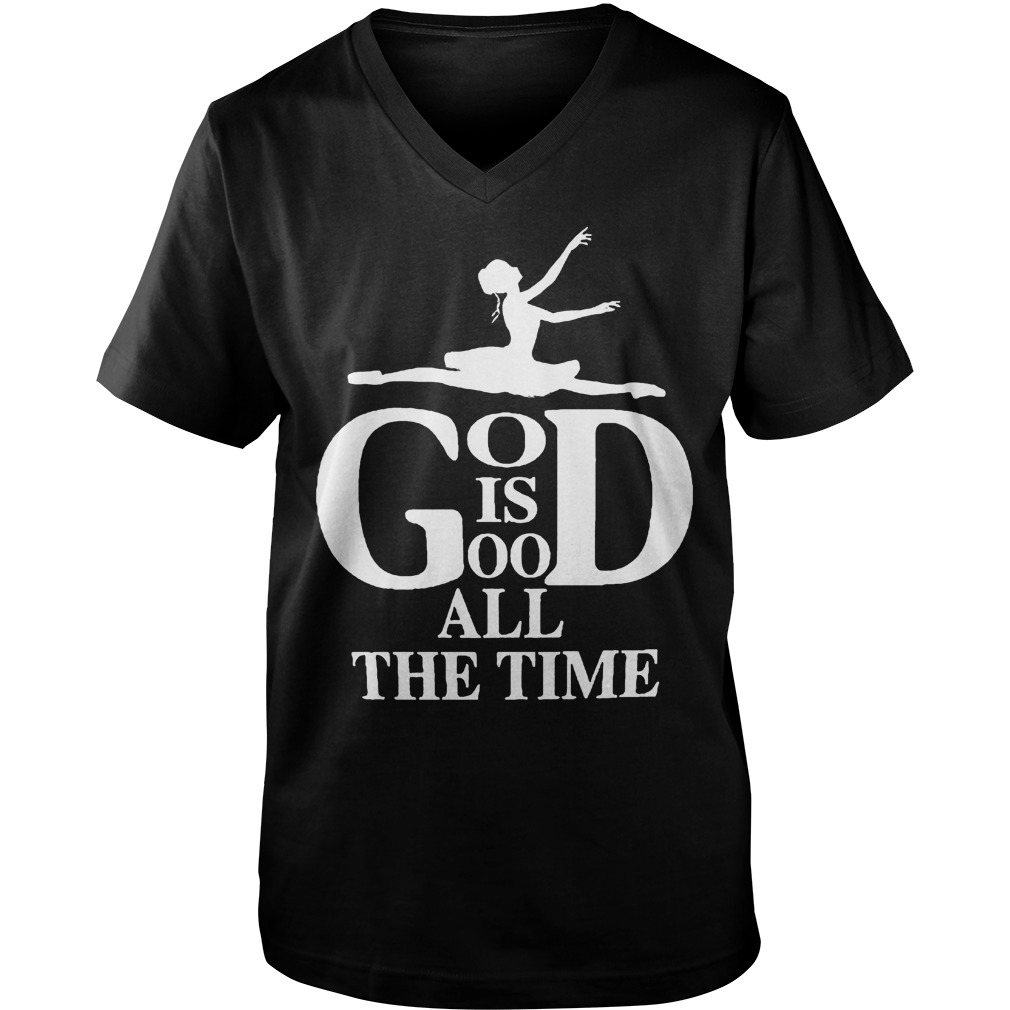 God Is Good All The Time Ballet T-Shirt 6 Gog Is Good All The Time Ballet T-Shirt Guys V-Neck