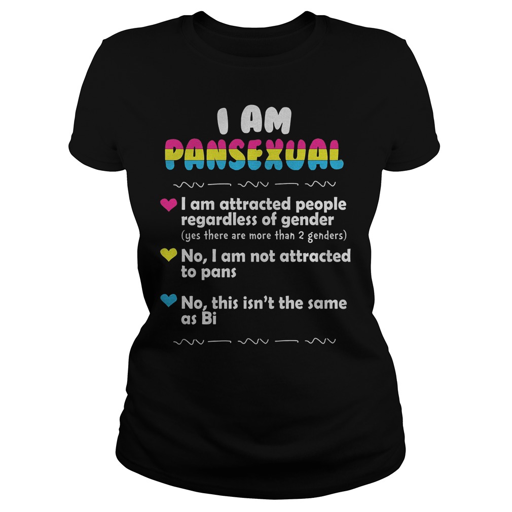 I Am Pansexual And Attracted People Regardless Of Gender T-Shirt Classic Ladies Tee