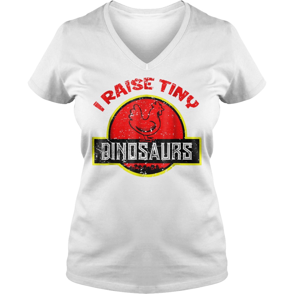 I Raise Tiny Dinosaurs - Chickens Lover T-Shirt Ladies V-Neck