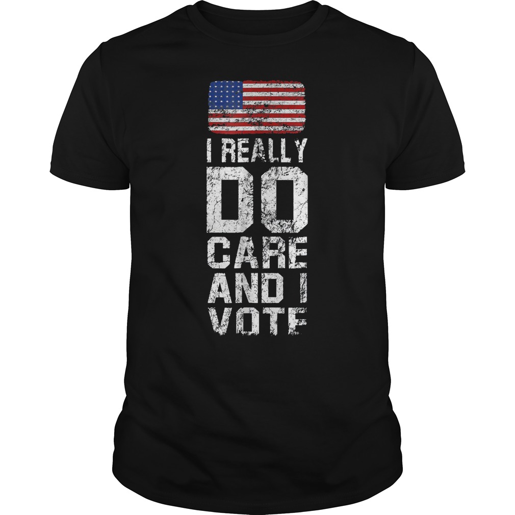 I Really Do Care and I Vote Political T-Shirt 8 I Really Do Care and I Vote Political T-Shirt Guys Tee