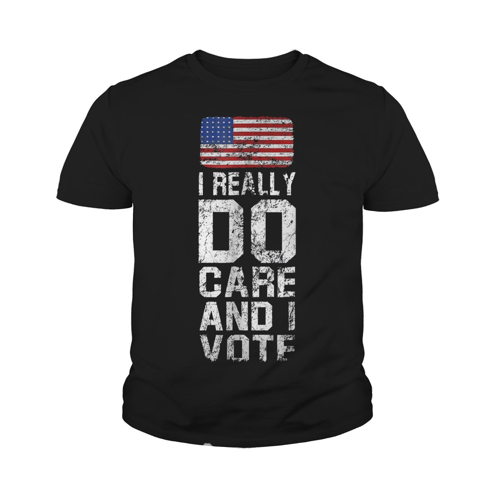 I Really Do Care and I Vote Political T-Shirt 9 I Really Do Care and I Vote Political T-Shirt Youth Tee