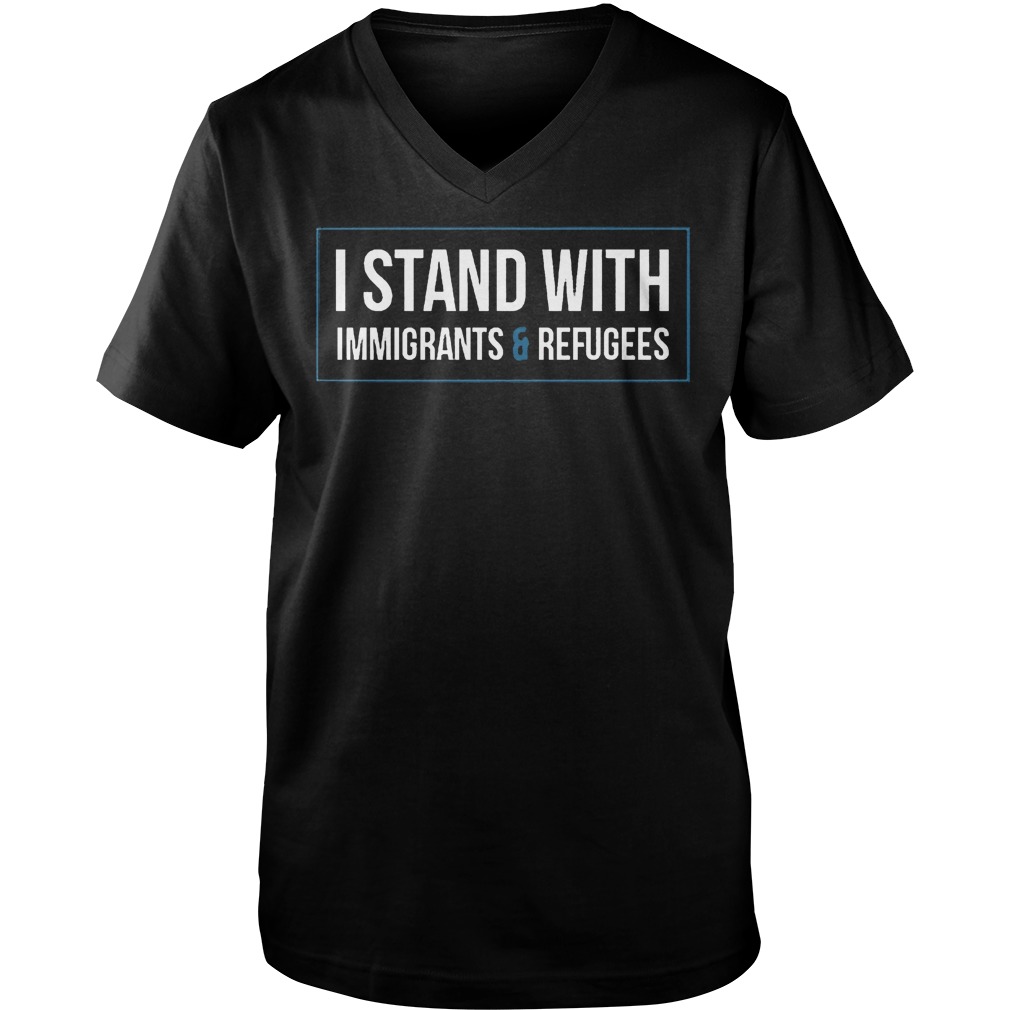 I Stand With Immigrants And Refugees T-Shirt 6 I Stand With Immigrants And Refugees T-Shirt Guys V-Neck