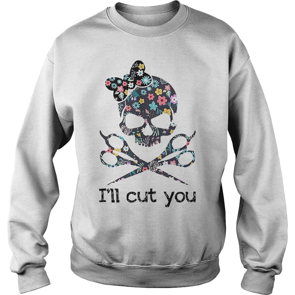 I'll Cut YouHair Stylist T-Shirt Sweat Shirt