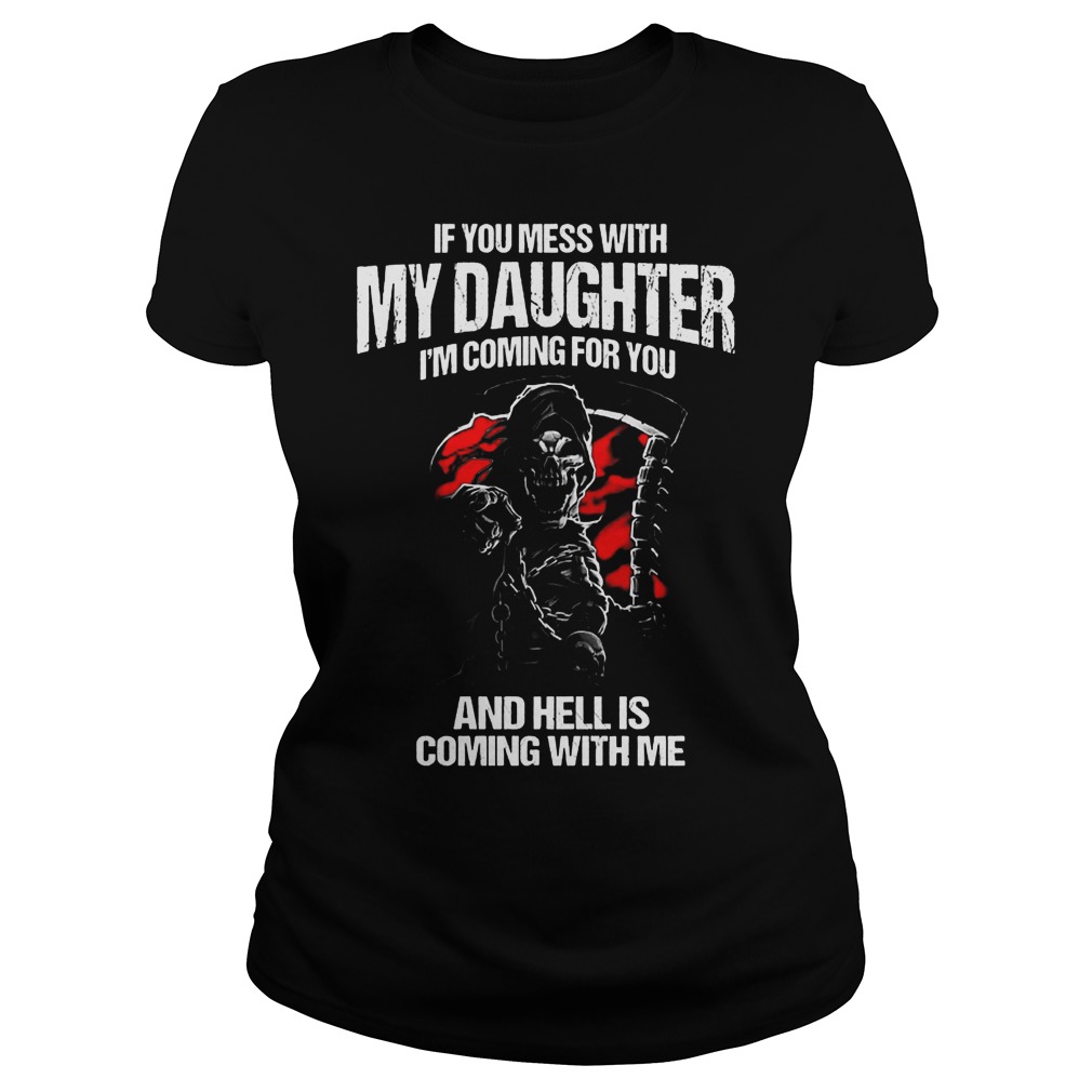 I'm Coming For You And Hell Is Coming With Me T-Shirt Classic Ladies Tee