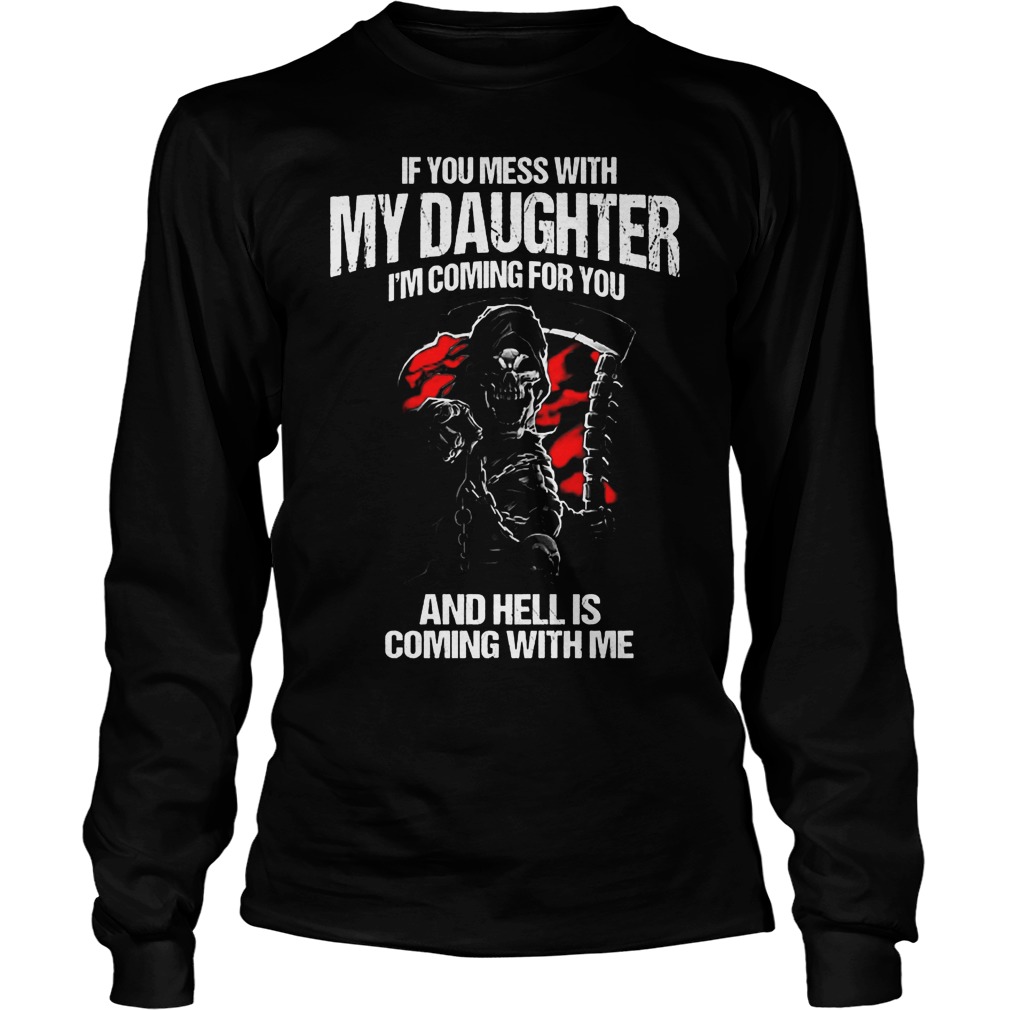 I'm Coming For You And Hell Is Coming With Me T-Shirt Longsleeve Tee Unisex