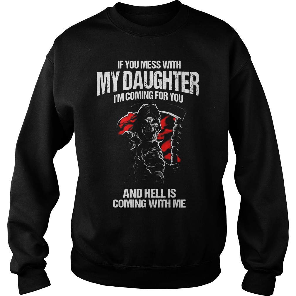 I'm Coming For You And Hell Is Coming With Me T-Shirt Sweatshirt Unisex