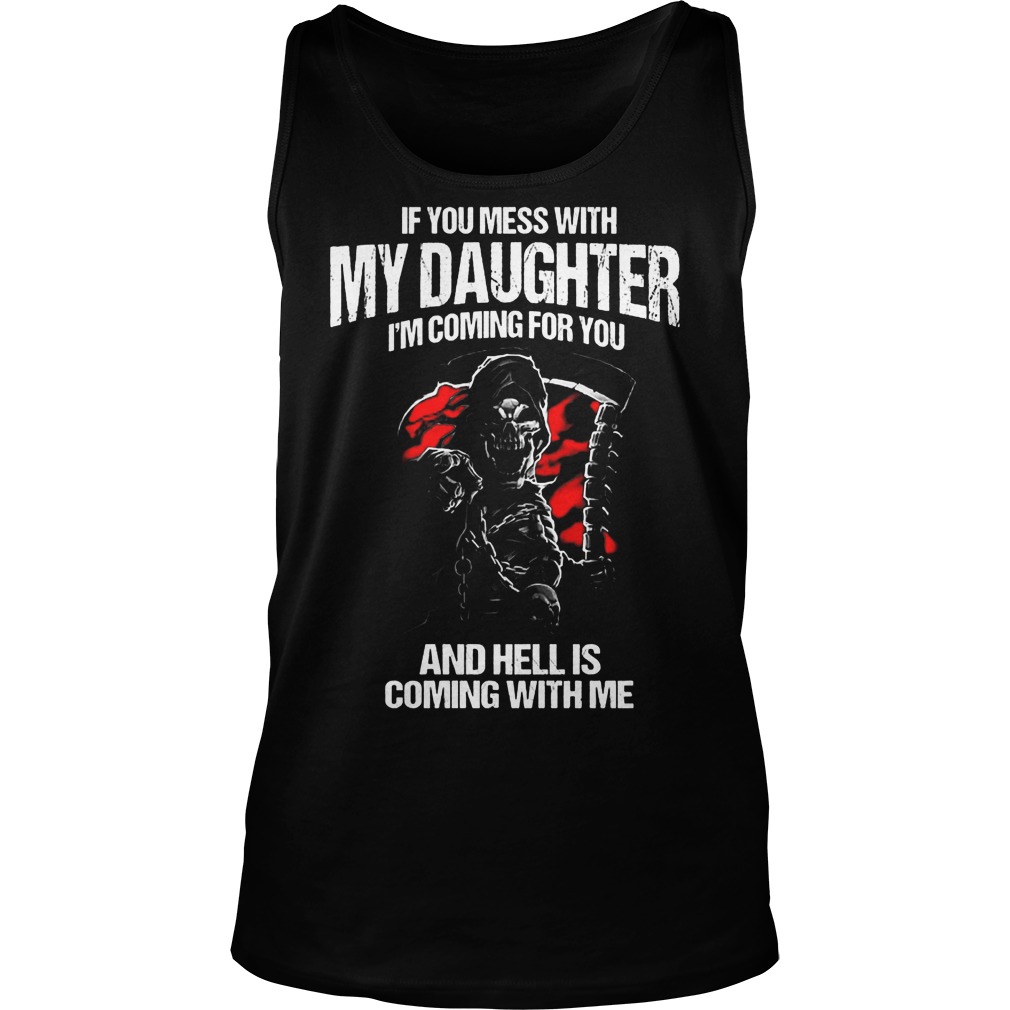 I'm Coming For You And Hell Is Coming With Me T-Shirt Tank Top Unisex