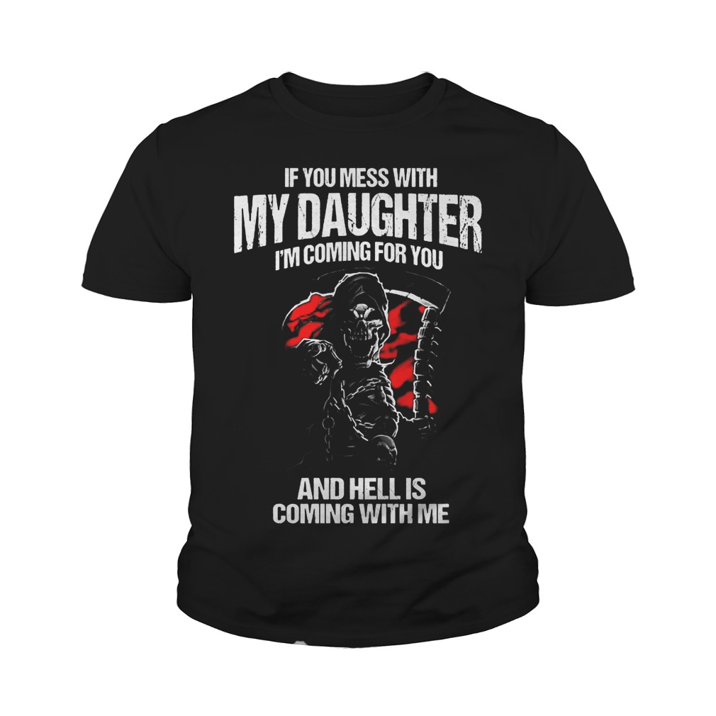 I'm Coming For You And Hell Is Coming With Me T-Shirt Youth Tee