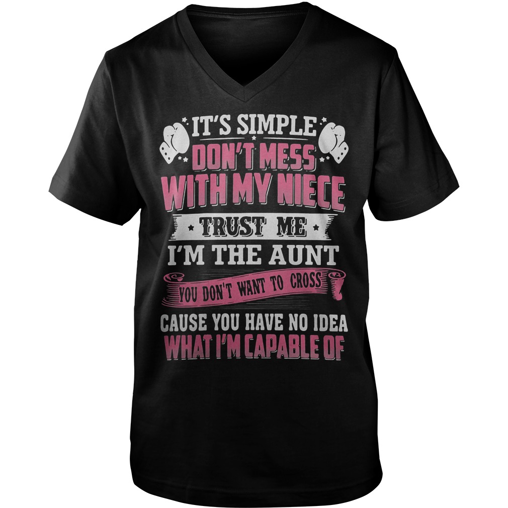 It's Simple Don't Mess With My Niece Trust Me I'm The Aunt Shirt Guys V Neck