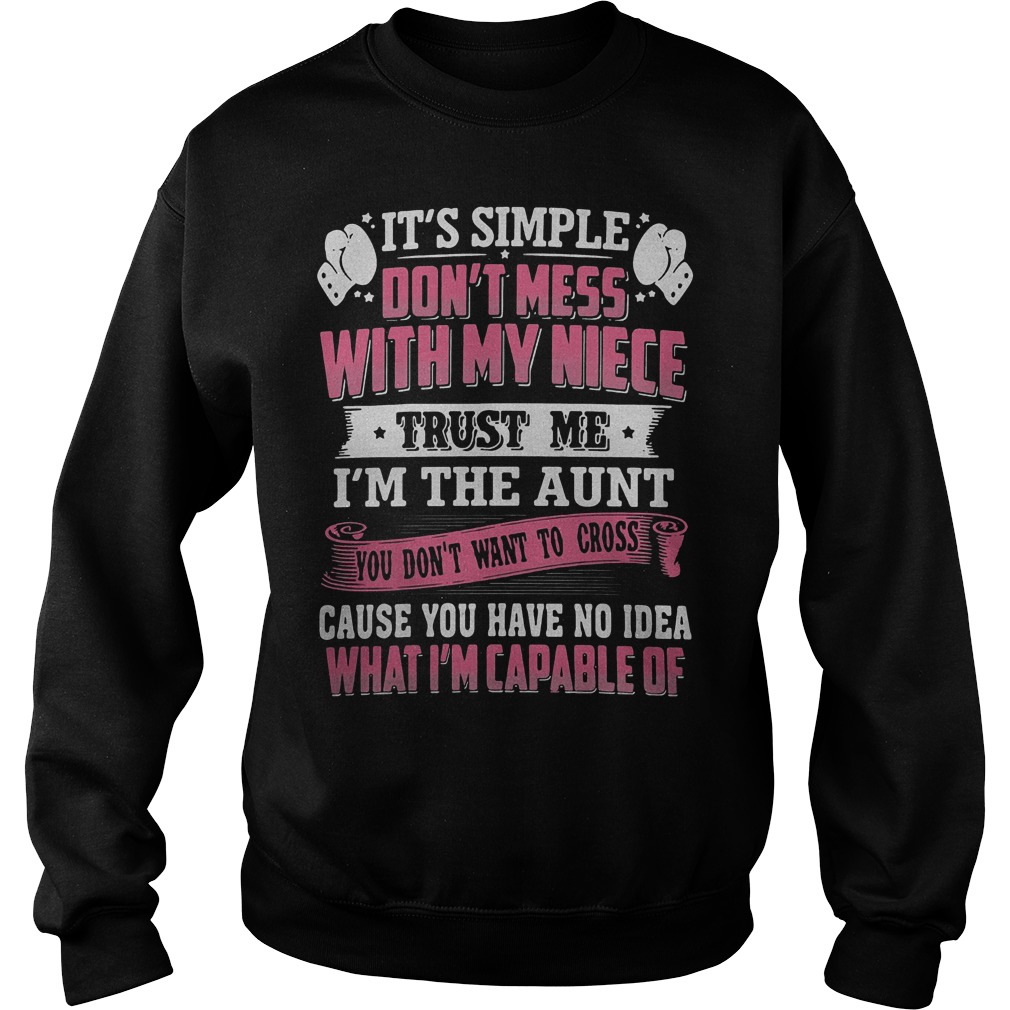 It's Simple Don't Mess With My Niece Trust Me I'm The Aunt Shirt Sweater