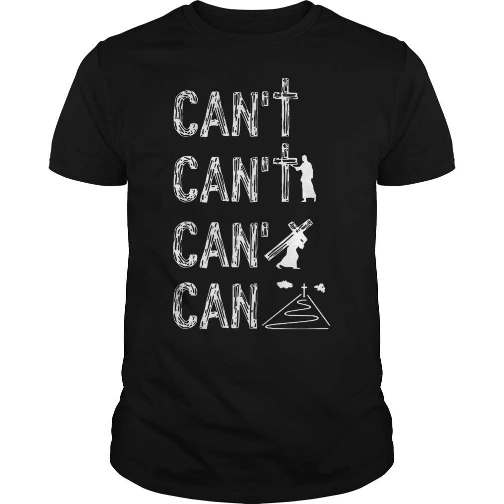 Jesus Can't Can't And Can Again T-Shirt Classic Guys / Unisex Tee