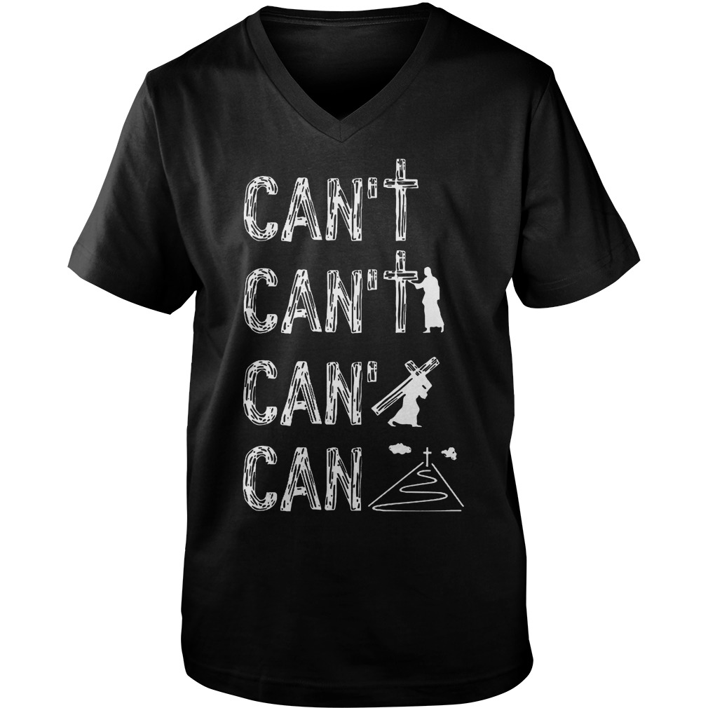 Jesus Can't Can't And Can Again T-Shirt Guys V-Neck