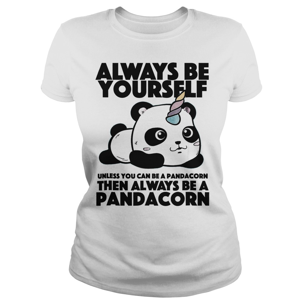 Always Be Yourself Pandacorn T-Shirt 7 Ladies Tee