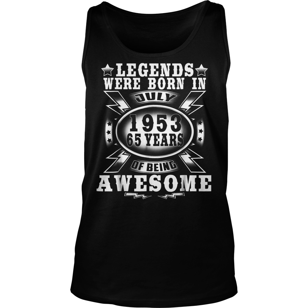 Legends Were Born In July 1953 65 Years Of Being Awesome Tank Top