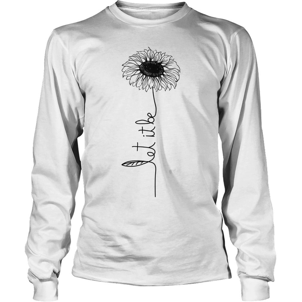 Let It Be Sunflower Hippie Gypsy Soul Lover T-Shirt Longsleeve Tee Unisex