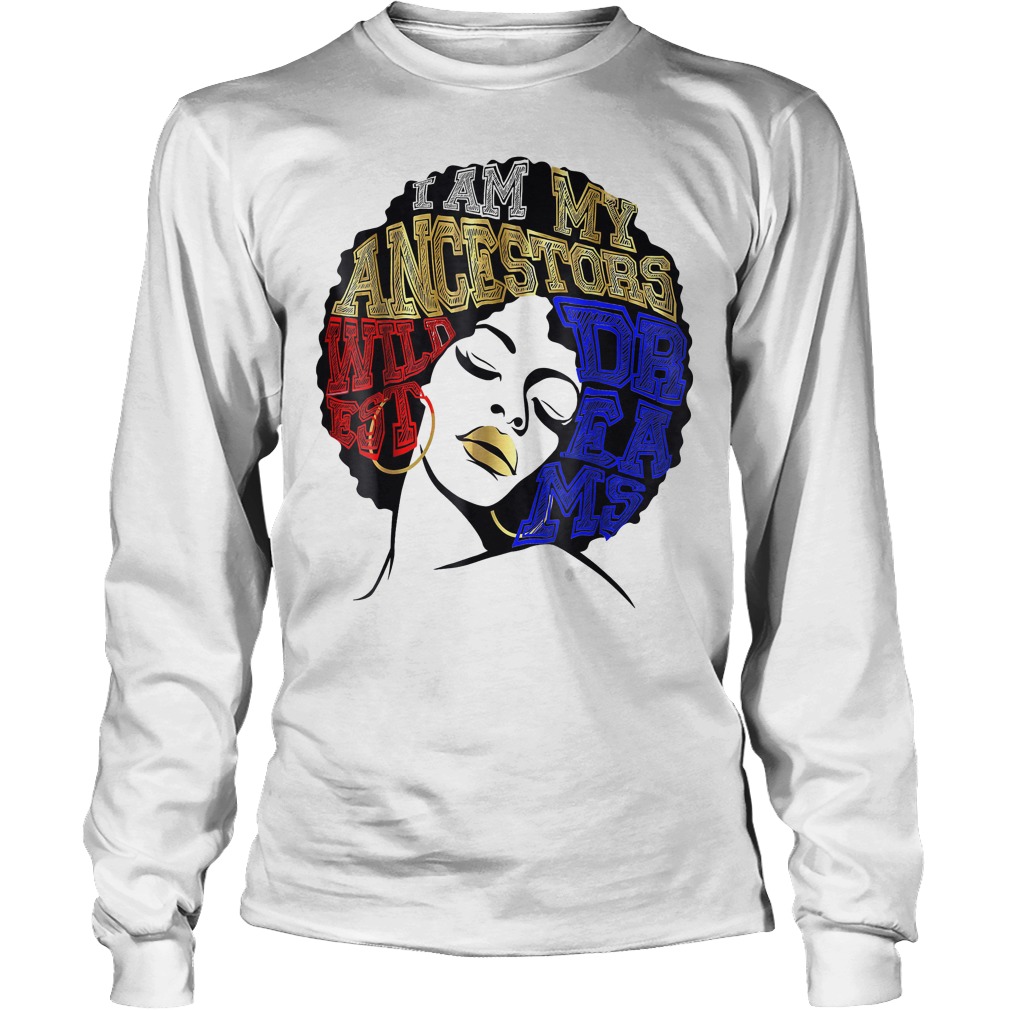 My Ancestors Magic America Dreams Black Girl T-Shirt 15 Longsleeve