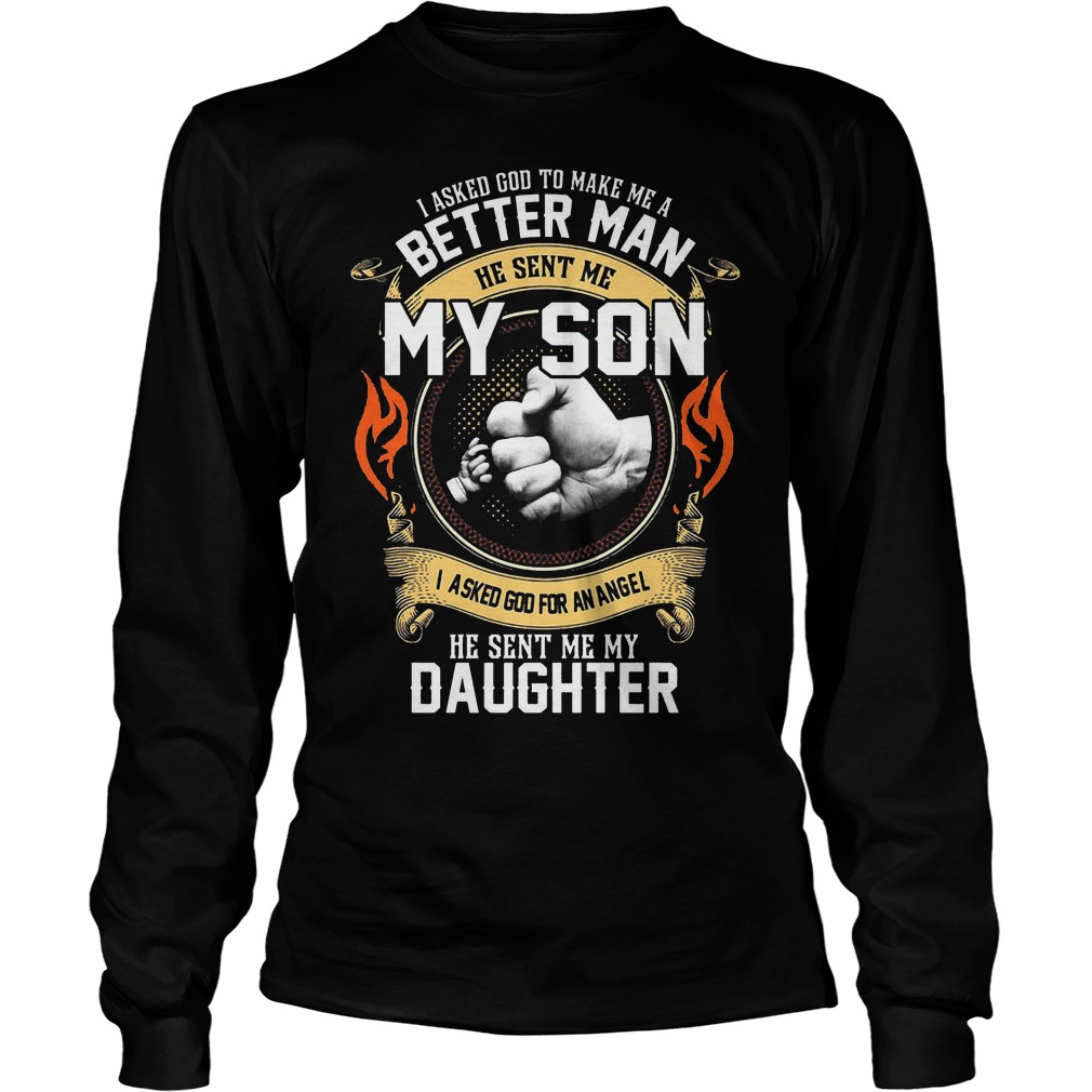 Make Me A Better Man He Sent Me My Son T-Shirt Longsleeve Tee Unisex