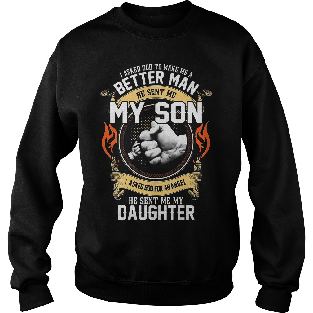 Make Me A Better Man He Sent Me My Son T-Shirt Sweatshirt Unisex