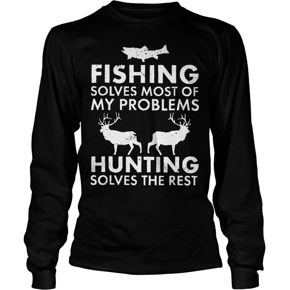 My Problems Hunting Solves The Rest T-Shirt Longsleeve Tee Unisex