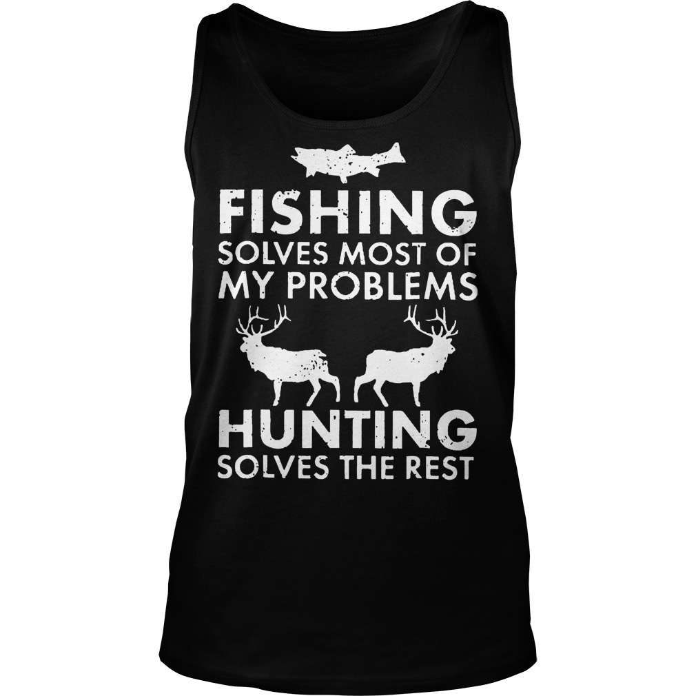 My Problems Hunting Solves The Rest T-Shirt Tank Top Unisex