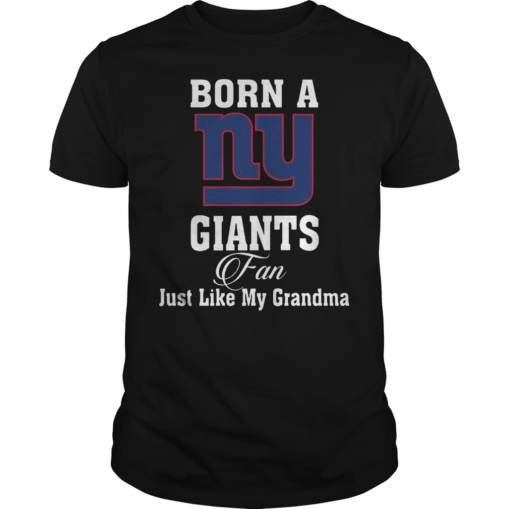 Official Born A New York Giants Fan Just Like My Grandma T-Shirt Classic Guys / Unisex Tee