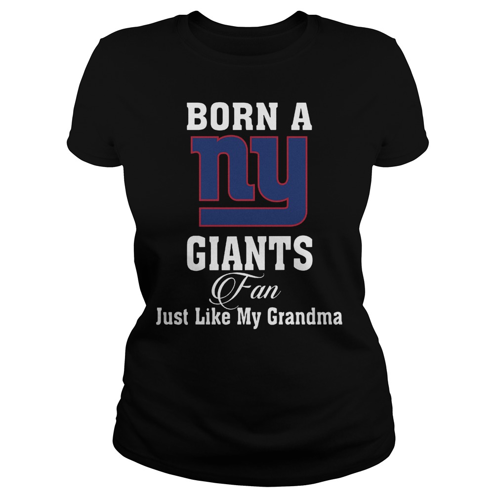 Official Born A New York Giants Fan Just Like My Grandma T-Shirt Classic Ladies Tee