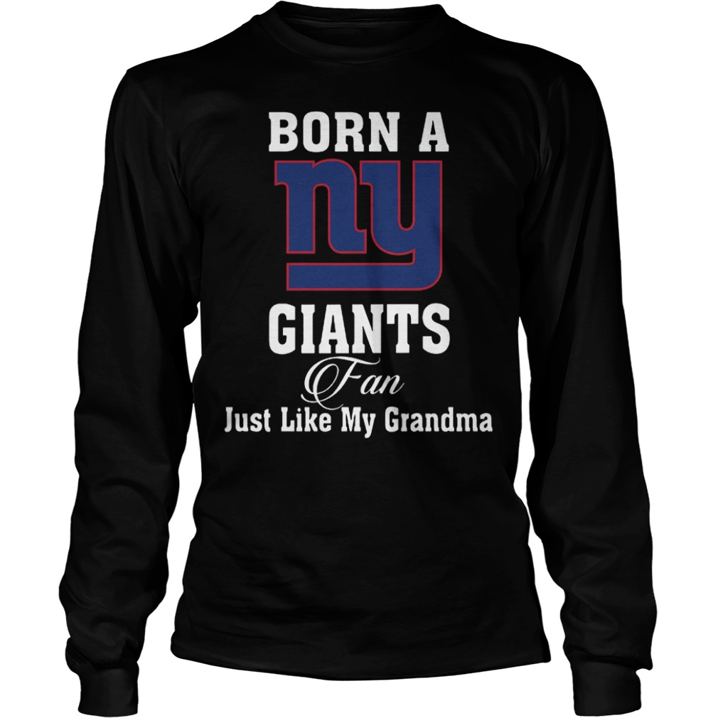 Official Born A New York Giants Fan Just Like My Grandma T-Shirt Longsleeve Tee Unisex