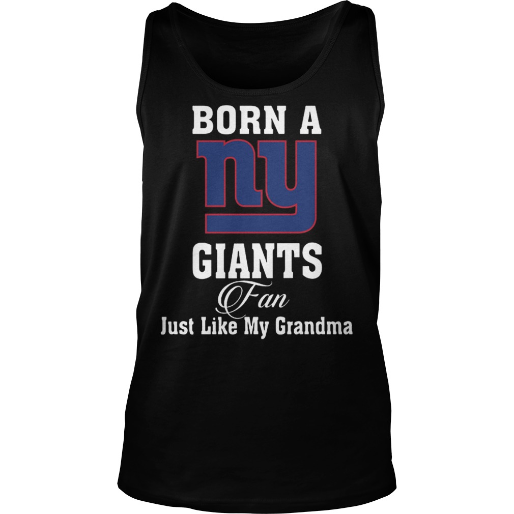 Official Born A New York Giants Fan Just Like My Grandma T-Shirt Tank Top Unisex