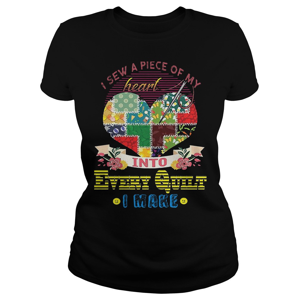 Official I Sew A Piece Of Y Heart Into Every Quilt I Make T-Shirt Classic Ladies Tee