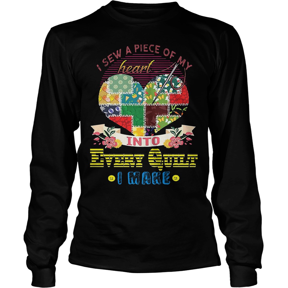 Official I Sew A Piece Of Y Heart Into Every Quilt I Make T-Shirt Longsleeve Tee Unisex