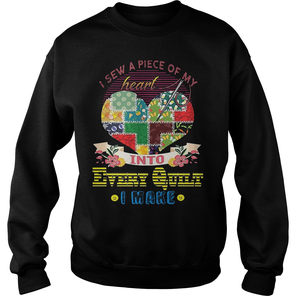 Official I Sew A Piece Of Y Heart Into Every Quilt I Make T-Shirt Sweatshirt Unisex