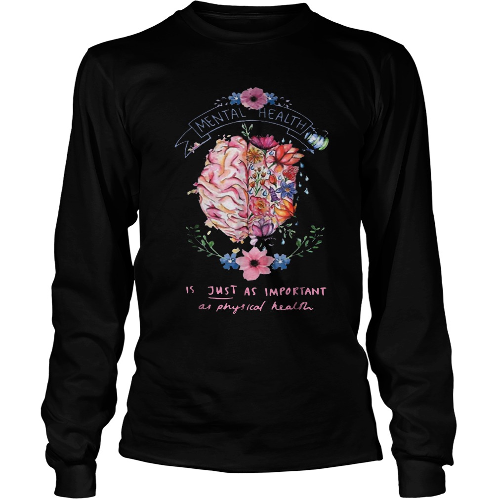 Official Mental Health Is Just Physical Health Floral T-Shirt Longsleeve Tee Unisex