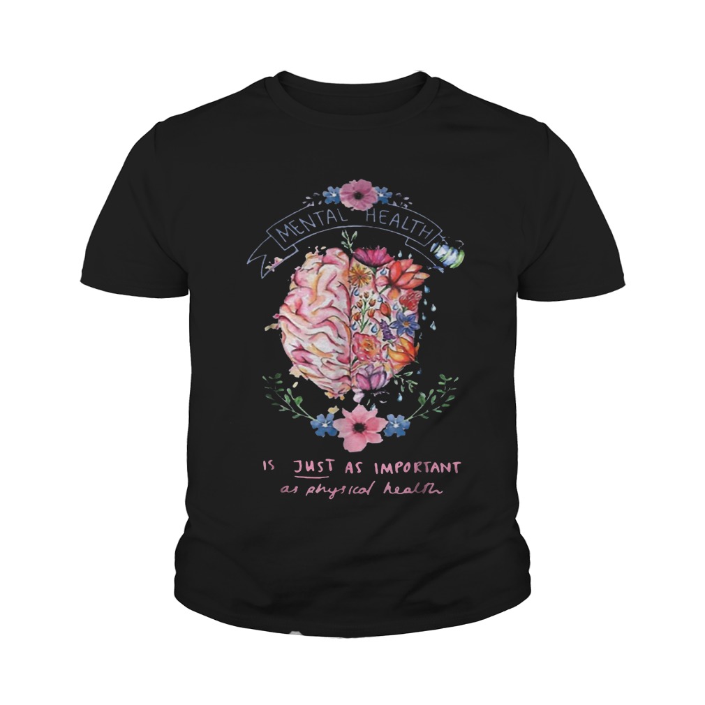 Official Mental Health Is Just Physical Health Floral T-Shirt Youth Tee