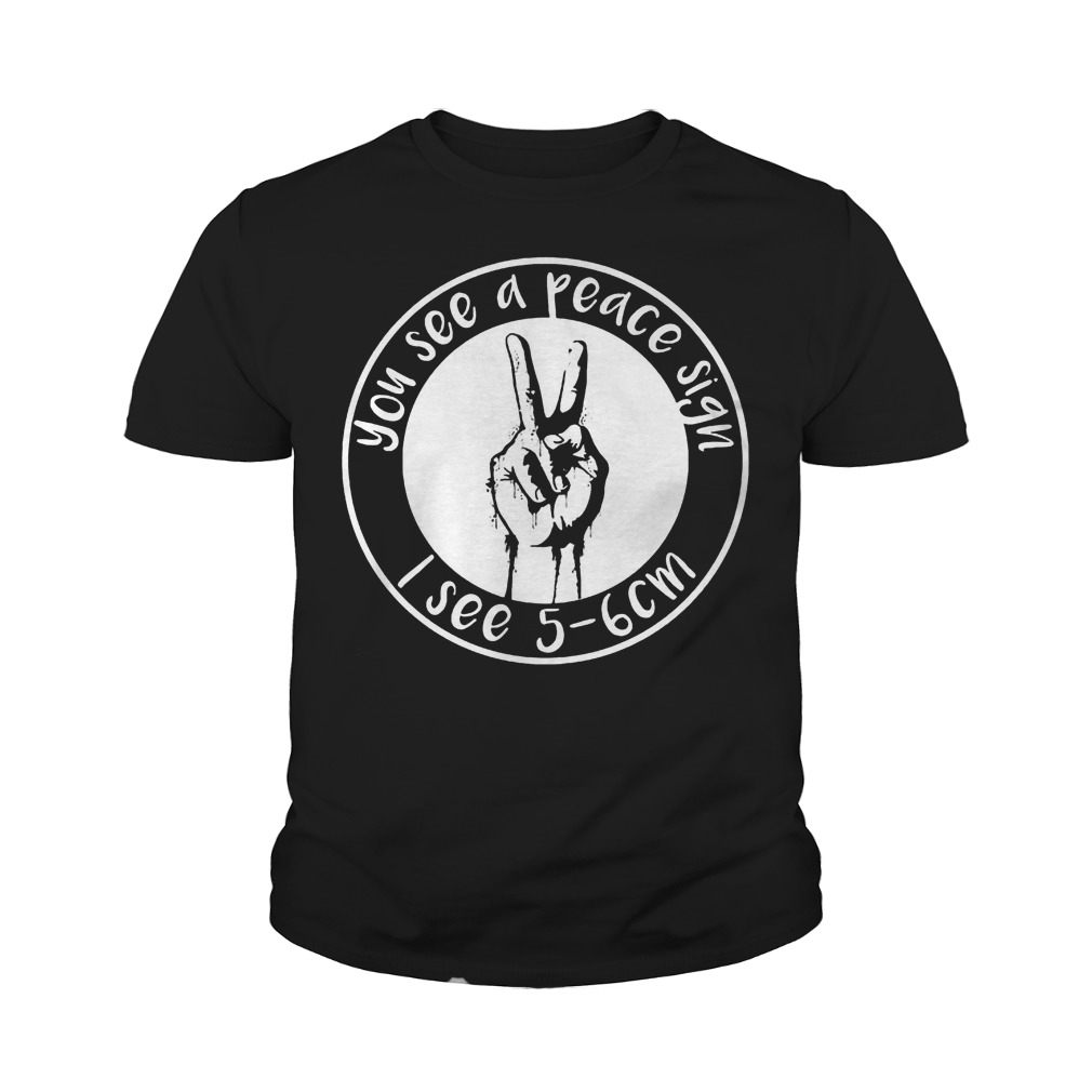Official You See A Peace Sign I See 5-6 Cm T-Shirt Youth Tee