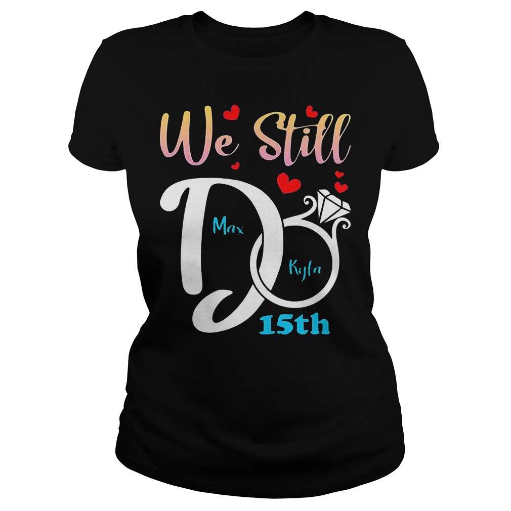 Personalized Anniversary Couple We Still Do T-Shirt 7 Personalized Anniversary Couple We Still Do T-Shirt Ladies Tee